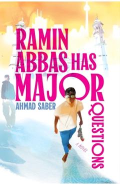 Coperta cărții 'Ramin Abbas Has Major Questions - Ahmad Saber'