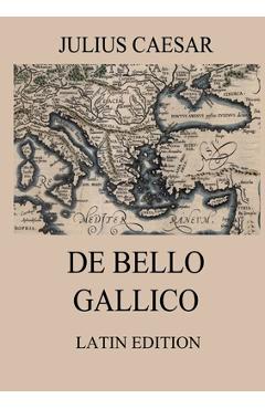 Coperta cărții 'De Bello Gallico: Commentaries on the Gallic War: Latin Edition - Julius Caesar'