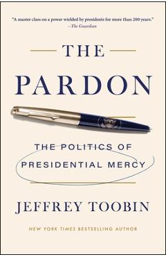 Coperta cărții 'The Pardon: The Politics of Presidential Mercy - Jeffrey Toobin'