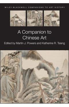 Coperta cărții 'A Companion to Chinese Art - Martin J. Powers'