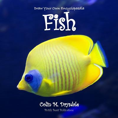 Draw Your Own Encyclopaedia Fish - Colin M. Drysdale