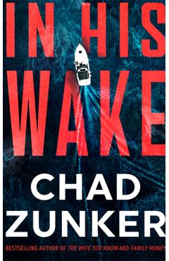 Coperta cărții 'In His Wake - Chad Zunker'