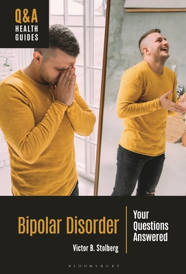 Bipolar Disorder: Your Questions Answered - Victor B. Stolberg