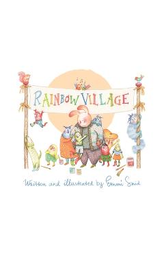 Rainbow Village: A Story to Help Children Celebrate Diversity - Emmi Smid