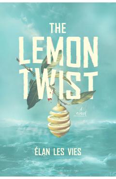 Coperta cărții 'The Lemon Twist - Élan Les Vies'