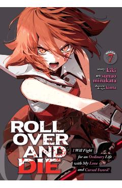 Coperta cărții 'Roll Over and Die: I Will Fight for an Ordinary Life with My Love and Cursed Sword! (Manga) Vol. 7 -'