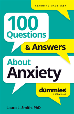 100 Questions & Answers about Anxiety for Dummies - Laura L. Smith