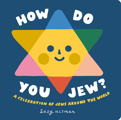 How Do You Jew?: A Celebration of Jews Around the World - Suzy Ultman