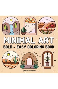 Coperta cărții 'Bold & Easy Minimal Art Coloring Book for Adults & Teens: Stress Relief Coloring -'