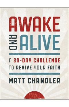 Coperta cărții 'Awake and Alive: A 30-Day Challenge to Revive Your Faith (30 Daily Devotions) - Matt Chandler'