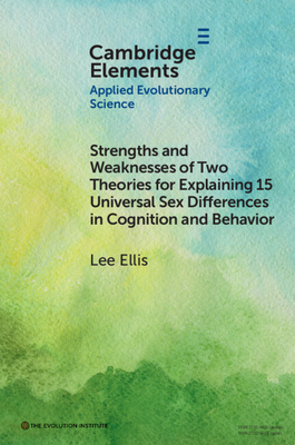Strengths and Weaknesses of Two Theories for Explaining 15 Universal Sex Differences in Cognition and Behavior - Lee Ellis