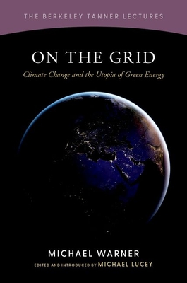Coperta cărții 'On the Grid: Climate Change and the Utopia of Green Energy - Michael Warner'
