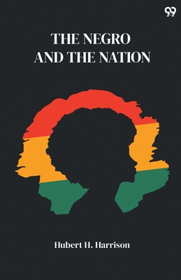 Coperta cărții 'The Negro And The Nation - Hubert H. Harrison'