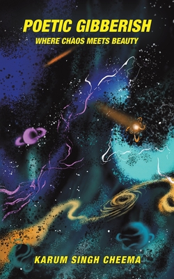 Poetic Gibberish - Karum Singh Cheema