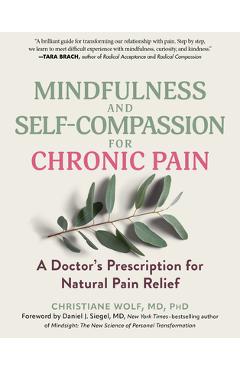 Coperta cărții 'Mindfulness and Self-Compassion for Chronic Pain: A Doctor's Prescription for Natural Pain Relief - Christiane Wolf'
