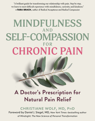 Coperta cărții 'Mindfulness and Self-Compassion for Chronic Pain: A Doctor's Prescription for Natural Pain Relief - Christiane Wolf'