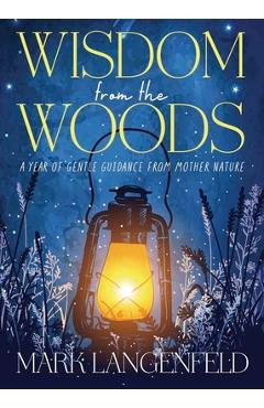 Poza produsului Wisdom from the Woods: A Year of Gentle Guidance from Mother Nature - Mark Langenfeld
