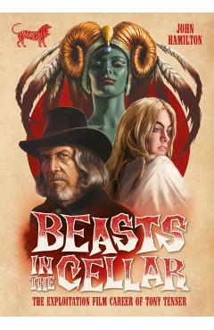 Beasts in the Cellar: The Exploitation Film Career of Tony Tenser - John Hamilton