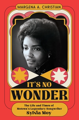 Coperta cărții 'It's No Wonder: The Life and Times of Motown's Legendary Songwriter Sylvia Moy - Margena A. Christian'