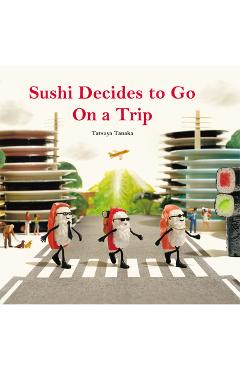 Poza produsului Sushi Decides to Go on a Trip - Tatsuya Tanaka