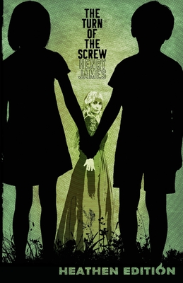 The Turn of the Screw (Heathen Edition) - Henry James