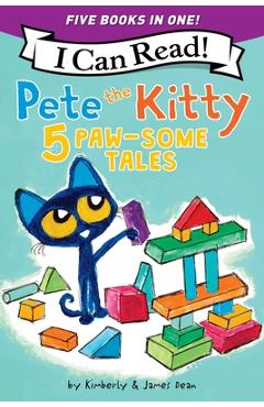 Coperta cărții 'Pete the Kitty: 5 Paw-Some Tales: 5 My First I Can Reads in One! Pete the Kitty and the Unicorn's Missing Colors, Pete'