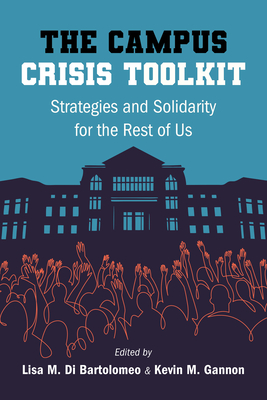 Coperta cărții 'The Campus Crisis Toolkit: Strategies and Solidarity for the Rest of Us - Lisa M. Di Bartolomeo'