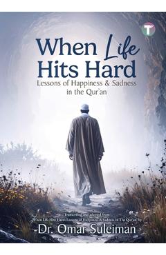 Coperta cărții 'When Life Hits Hard: Lessons of Happiness & Sadness in the Qur'an - Omar Suleiman'