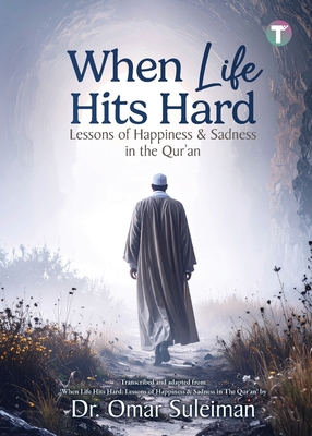 Coperta cărții 'When Life Hits Hard: Lessons of Happiness & Sadness in the Qur'an - Omar Suleiman'