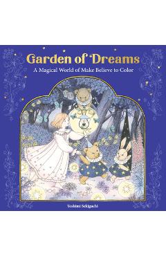 Coperta cărții 'Garden of Dreams: A Magical World of Make Believe to Color - Yoshimi Sekiguchi'