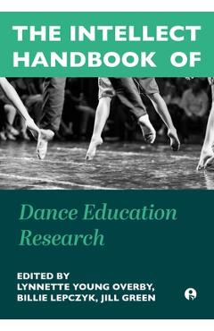 Coperta cărții 'The Intellect Handbook of Dance Education Research - Lynnette Young Overby'