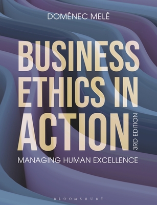 Business Ethics in Action: Managing Human Excellence - Domènec Melé