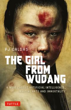 Poza produsului The Girl from Wudang: A Novel about Artificial Intelligence, Martial Arts and Immortality - Pj Caldas