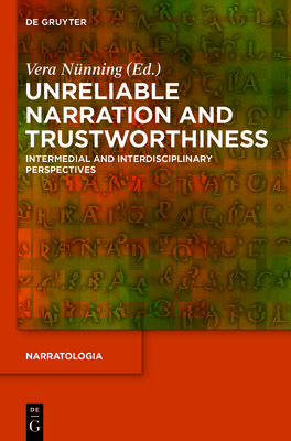 Unreliable Narration and Trustworthiness: Intermedial and Interdisciplinary Perspectives - Vera Nünning