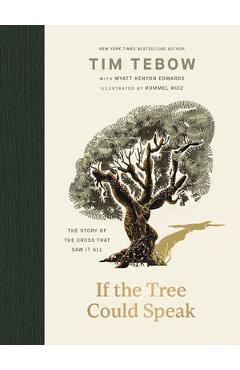 Coperta cărții 'If the Tree Could Speak: The Story of the Cross That Saw It All - Tim Tebow'
