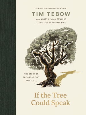 Coperta cărții 'If the Tree Could Speak: The Story of the Cross That Saw It All - Tim Tebow'