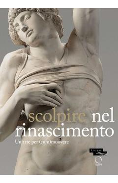 Poza produsului Sculpter À La Renaissance: Un Art Pour (É)Mouvoir: Renaissance Sculpture: An Art to Persuade - Marc Bormand