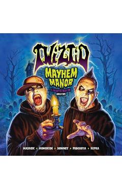 Coperta cărții 'Twiztid: Mayhem Manor: A Haunted High on Adventure - Ryan J. Downey'
