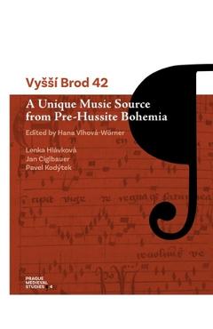 Coperta cărții 'Vyssí Brod 42: A Unique Music Source from Pre-Hussite Bohemia - Hana Vlhová-wörner'