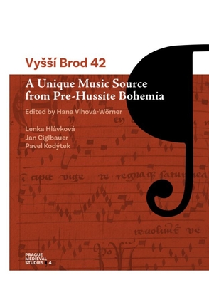 Coperta cărții 'Vyssí Brod 42: A Unique Music Source from Pre-Hussite Bohemia - Hana Vlhová-wörner'