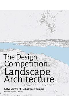 Coperta cărții 'The Design Competition in Landscape Architecture: Pedagogy and Practice - Katya Crawford'