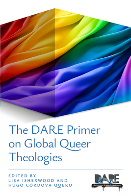 The Dare Primer on Global Queer Theologies - Lisa Isherwood