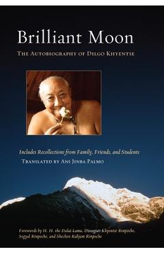 Coperta cărții 'Brilliant Moon: The Autobiography of Dilgo Khyentse - Dilgo Khyentse'