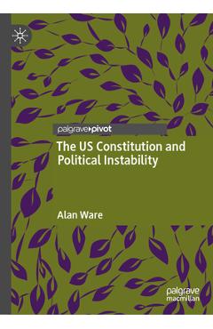 Coperta cărții 'The Us Constitution and Political Instability - Alan Ware'