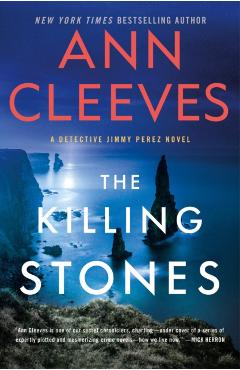 Coperta cărții 'The Killing Stones: A Detective Jimmy Perez Novel - Ann Cleeves'