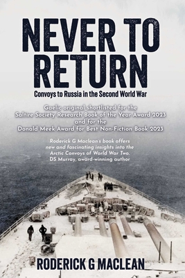 Never to Return: Convoys to Russia in the Second World War - Roderick G. Maclean
