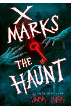 Coperta cărții 'X Marks the Haunt - Lindsay Currie'