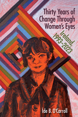 Thirty Years of Change Through Women's Eyes: Ireland, 1993-2023 -
