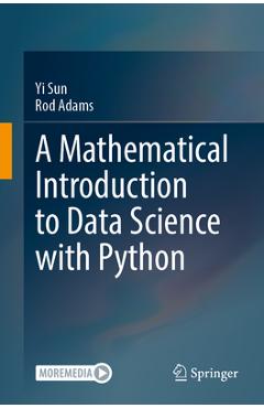 Coperta cărții 'A Mathematical Introduction to Data Science with Python - Yi Sun'