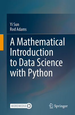 Coperta cărții 'A Mathematical Introduction to Data Science with Python - Yi Sun'